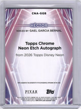 Hector 2026 Topps Disney Neon Chrome Gael García Bernal Neon Etch Auto /10